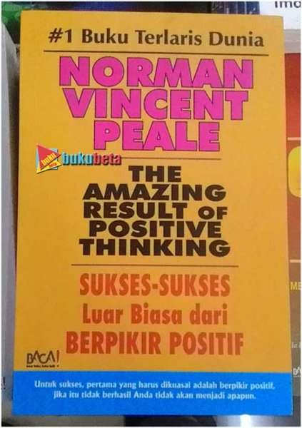 Cover The Amazing Result Of Positive Thinking :  Sukses-Sukses Luar Biasa dari Berpikir Positif / Norman Vincent Peale; Alih Bahasa: Teguh Wahyu Utomo (-), Editor: Haris Setiowati