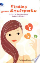 Cover Finding your soulmate :  rahasia mendapatkan kekasih idaman / Yudi Santoso & Andreas Tri Winarto ; editor, Nikodemus WK