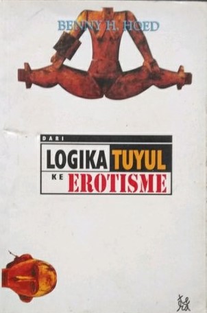 Cover Dari logika tuyul ke erotisme / Benny H. Hoed ; editor, Maman S. Mahayana ; pengantar, E.K.M. Masimambow