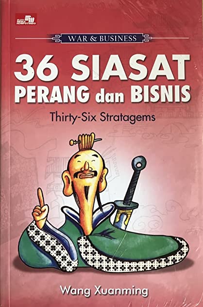 Cover 36 siasat perang dan bisnis :  Thirty stratagems / Wang Xuanming; alih bahasa, Albertus Arwah Setiwan