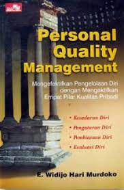 Cover Personal quality management :  mengefektifkan pengelolaan diri dengan mengaktifkan pengelolaan diri dengan mengaktifkan empat pilar kualitas pribadi / E. Widijo Hari Murdoko