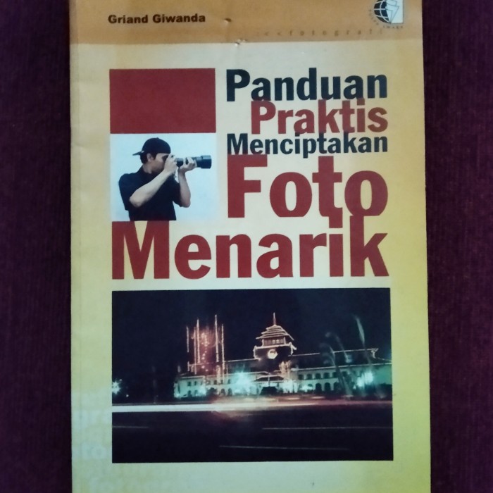 Cover Panduan praktis menciptakan foto menarik / Griand Giwanda / Giwanda, Griand