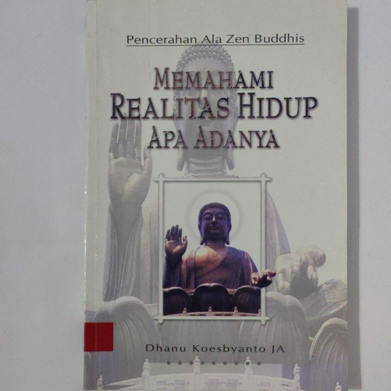 Cover Pencerahan Ala Zen Buddhis :  Memahami Realitas Hidup Apa Adanya / Dhanu Kusbyato, JA