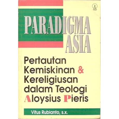 Cover Paradigma Asia :  pertautan kemiskinan dan kereligusan dalam teologi Aloysius Pieres / Vitus Rubianto