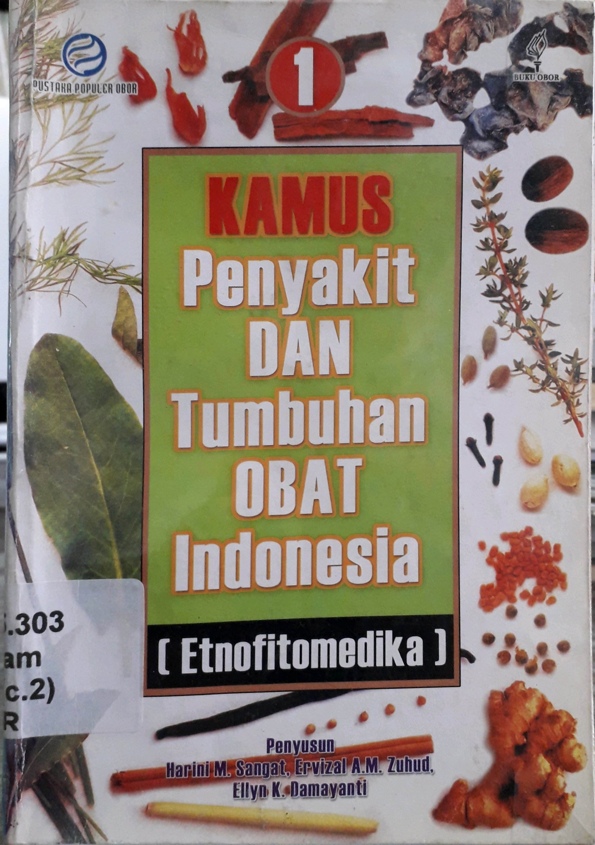 Cover Kamus penyakit dan tumbuhan obat Indonesia / Penulis, Harini M. Sangat, Ervizal A.M. Zuhud, Ellyn K. Damayanti
