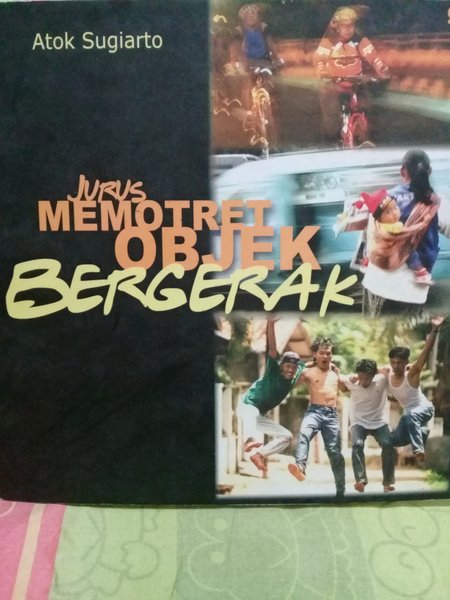 Cover Jurus memotret objek bergerak / Atok Sugiarto