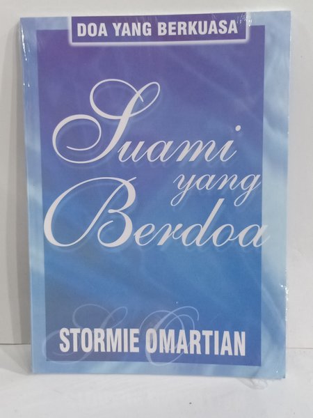 Cover Suami yang berdoa / Stormie Omartian ; alih bahasa, Claudia Kristanti ; editor, Merry Sutedja
