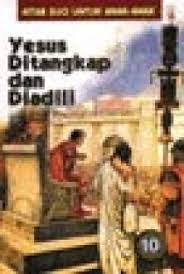 Cover Kitab Suci Untuk Anak-anak 10 Yesus ditangkap dan diadili / Anne De Graff