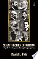 Cover Seven theories of religion :  dari animisme E.B. Tylor, materialisme Karl Marx, hingga antropologi budaya C. Geertz / Daniel L. Pals; alih bahasa, Ali Noer Zaman; penyunting, Ruslam