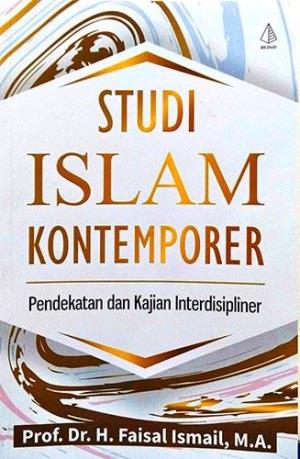 Cover Studi islam kontemporer / Prof. Dr.H. Faisal Ismail, M.A.; editor, Nurr
