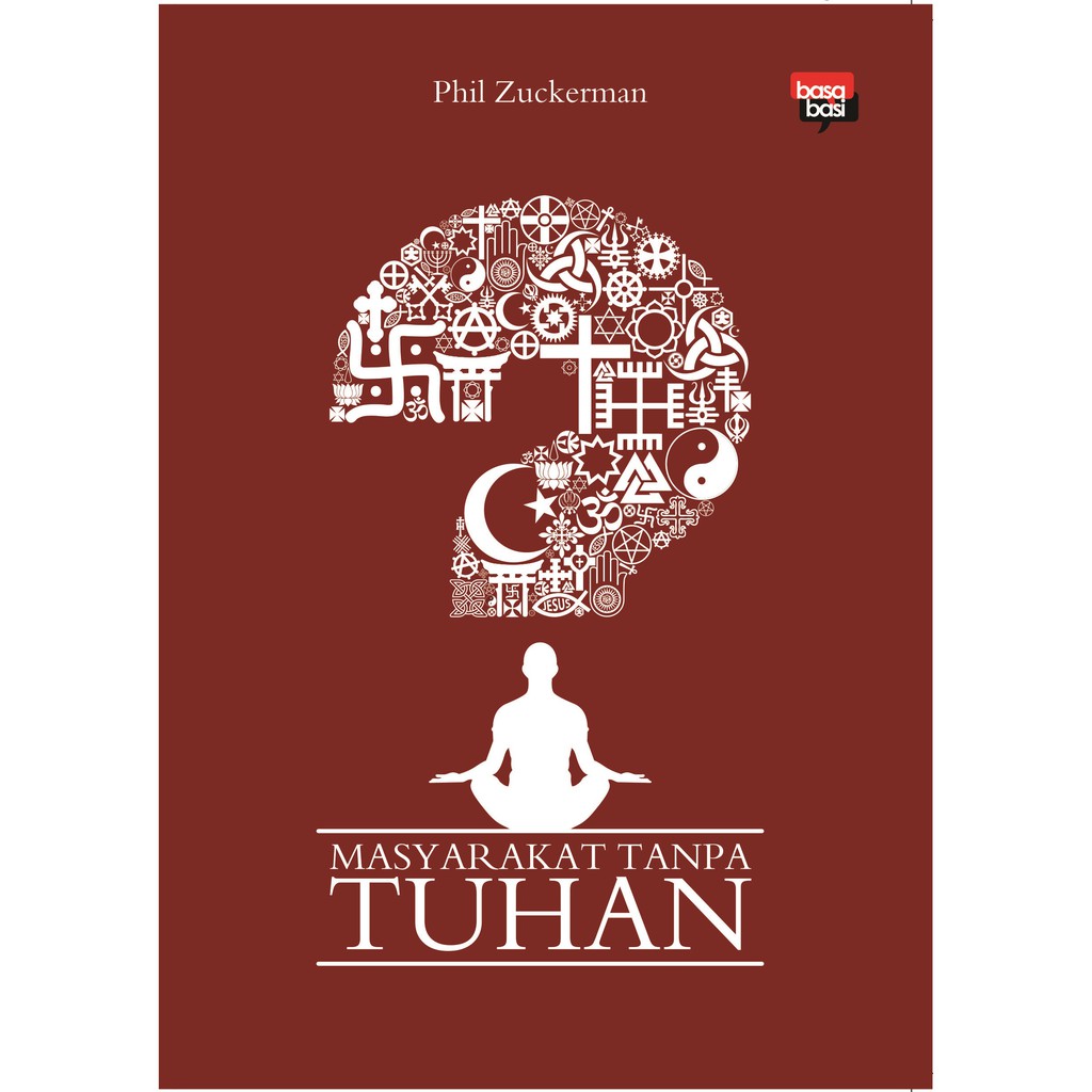 Cover Masyarakat tanpa tuhan / Phil Zuckerman ; penerjemah, Nisa Khoiriyah ; editor, Deddy Arsya