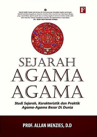 Cover Sejarah agama-agama :  studi sejarah, karakteristik, dan praktik agama-agama besar dunia / Allan Menzies; penerjemah, Dion Yulianto, EmIrfan; penyunting, Abd. Koliq