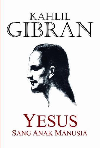 Cover Yesus Sang anak manusia / Kahlil Gibran ; penerjemah, Ruslani