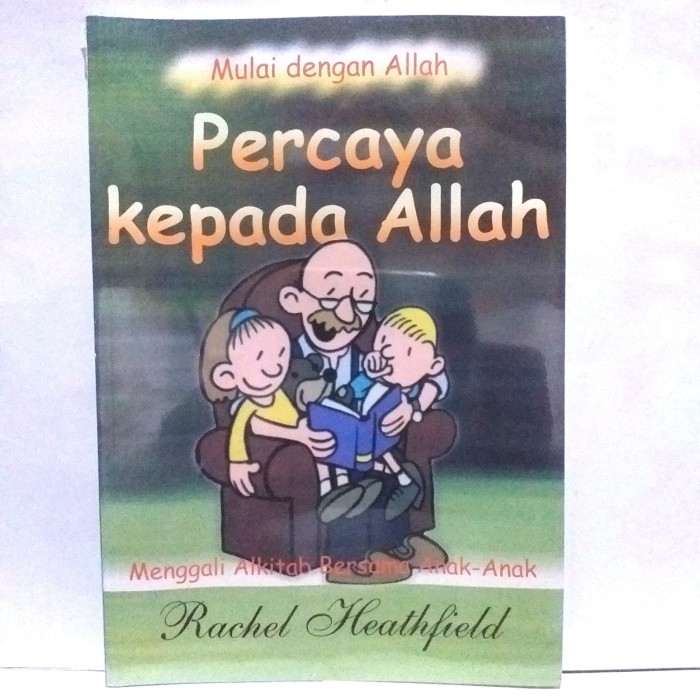 Cover Percaya kepada Allah :  menggali Alkitab bersama anak-anak / Rachel Heathfield ; diterjemahkan oleh I. Kriswanda