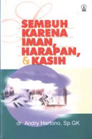 Cover Sembuh karena iman, harapan, [dan] kasih / Andry Hartono