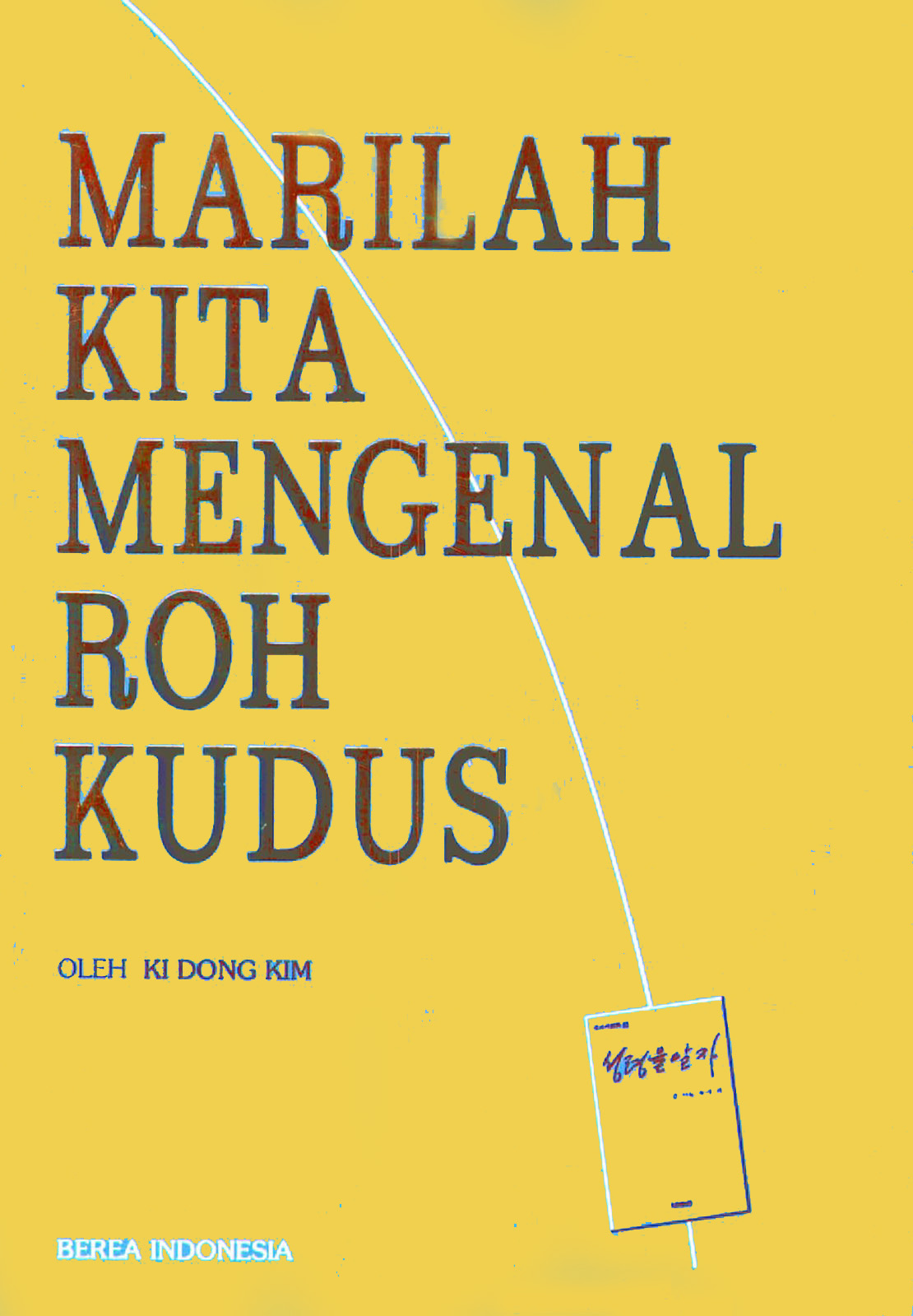 Cover Marilah kita mengenal roh kudus / Kim Ki-Dong; alih bahasa, Yohana Koh