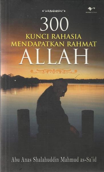 Cover 300 Kunci rahasia mendapatkan rahmat Allah / Abu anas shahuddin mahmud as-said