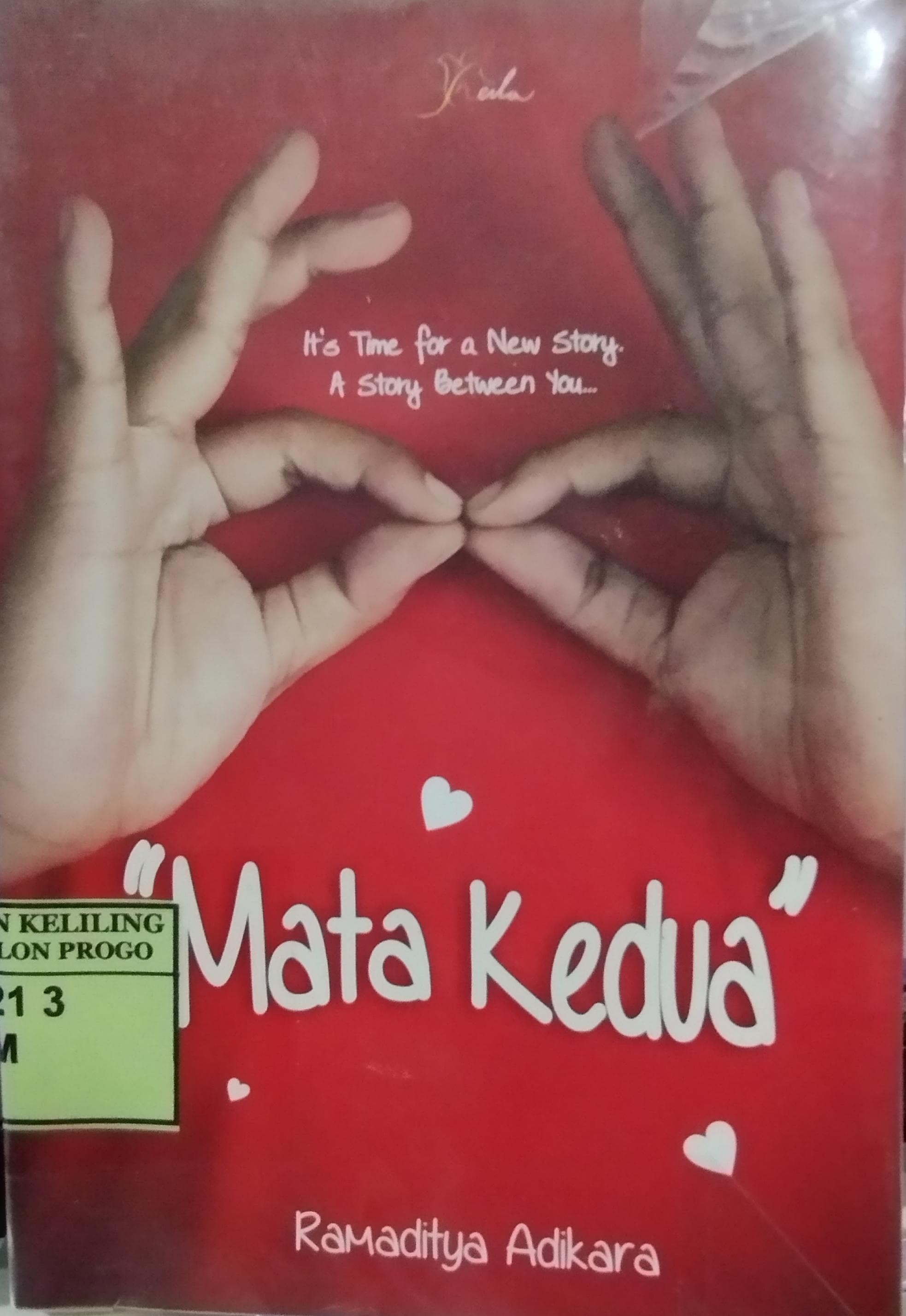 Cover Mata Kedua :  It`s Time For A New Story. A Story Between You / Ramaditya Adikara