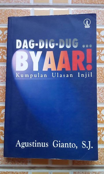 Cover Dag Dig Dug Byar Kumpulan Ulasan Injil / Agustinus Gianto