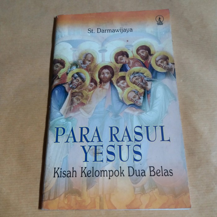 Cover Para rasul Yesus :  kisah kelompok dua belas / St. Darmawijaya