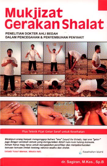 Cover Mukjizat gerakan shalat :  Penelitian dokter ahli bedah dalam pencegahan & penyembuhan penyakit / Sagiran ; penyunting, Triee