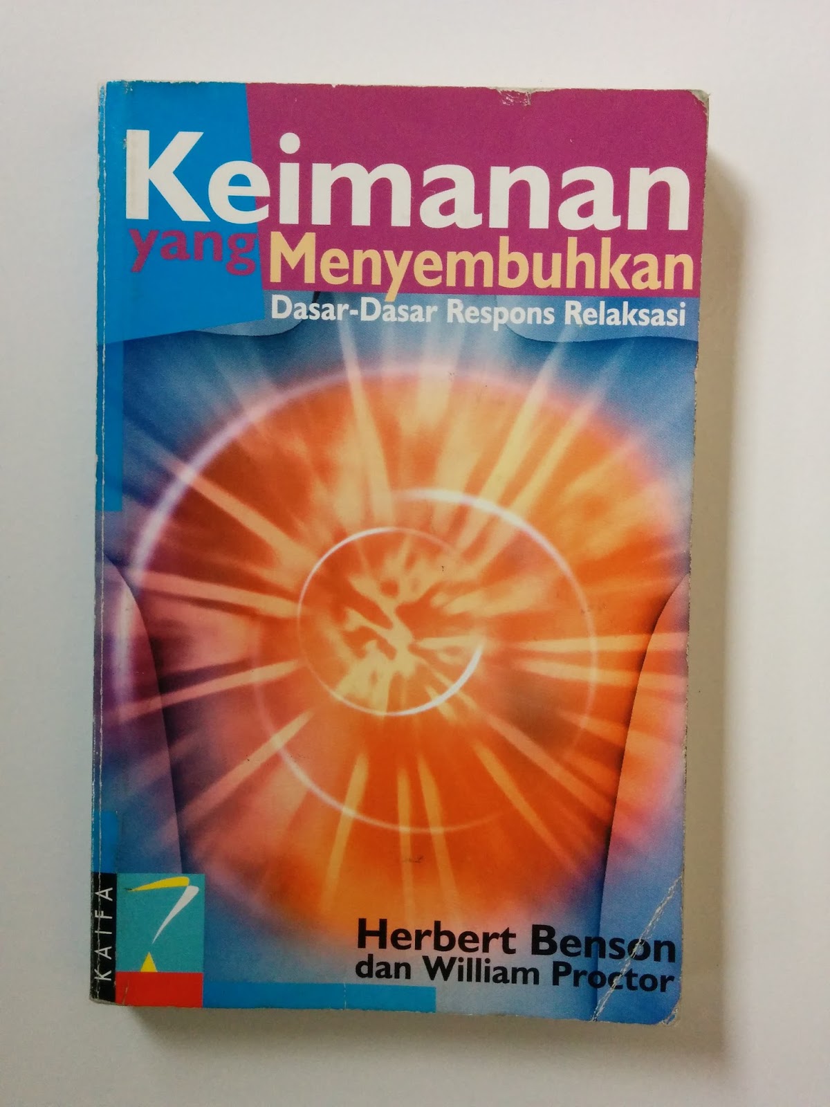 Cover Keimanan Yang Menyembuhkan dasar-dasar Respon Relaksasi / Herbert Benson