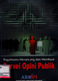 Cover Bagaimana merancang dan membuat survei opini publik? :  panduan bagi pemula / penulis, Tim AROPI