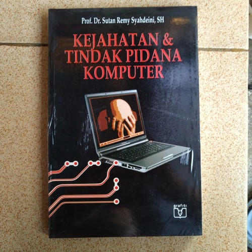 Cover Kejahatan & tindak pidana komputer / Sutan Remy Syahdeini; editor, Safrizar