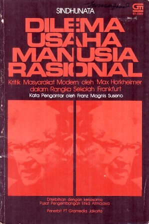 Cover Dilema usaha manusia rasional :  kritik masyarakat modern oleh Max Horkheiner dalam rangka sekolah Frankfurt / Sindhunata; kata pengantar oleh Franz Magnis Suseno