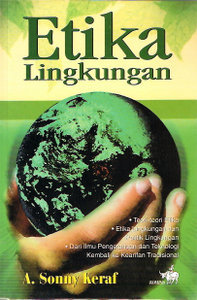 Cover Etika lingkungan / A. Sonny Keraf ; editor, T. Jakob Koekerits, Tri Marganingsih
