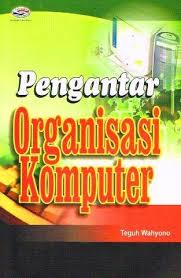Cover Pengantar Organisasi Komputer / Teguh Wahyono