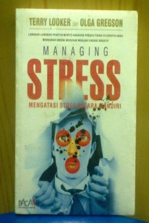 Cover Managing Stress mengatasi Stres secara Mandiri / Terry Looker