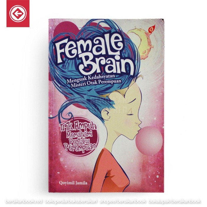Cover Female Brain :  Menguak kedahsyatan misteri otak perempuan / Qoyimil Jamila