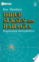 Cover Hidup sukses dan Bahagia / Ben Handaya