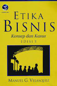 Cover Etika Bisnis, Konsep dan Kasus--Edisi 5 / G Manuel Velasquez