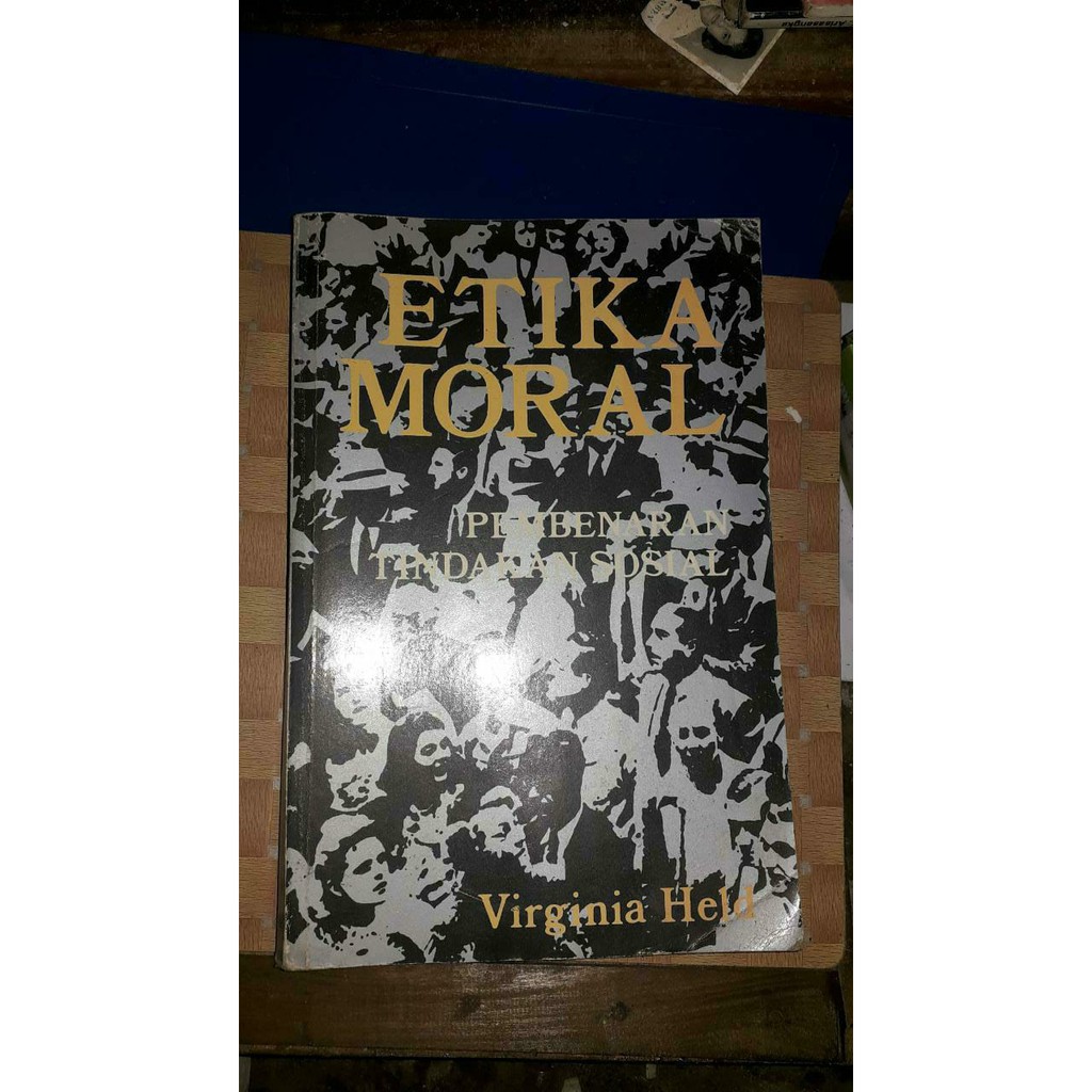 Cover Etika moral :  pembenaran tindakan sosial / Virginia Held; alih bahasa, Y. Ardy Handoko; editor, M. Yusuf Akuan
