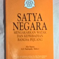 Cover Satya negara :  mengakarkan watak dan kepribadian bangsa pejuang / Alex Suseno ; editor, A.S. Napitupulu