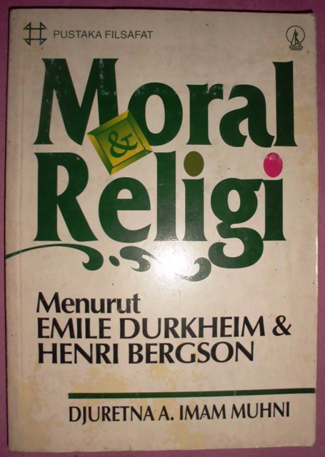 Cover Moral & religi menurut Emile Durkheim & Henri Bergson / Djuretna A. Imam Muhni