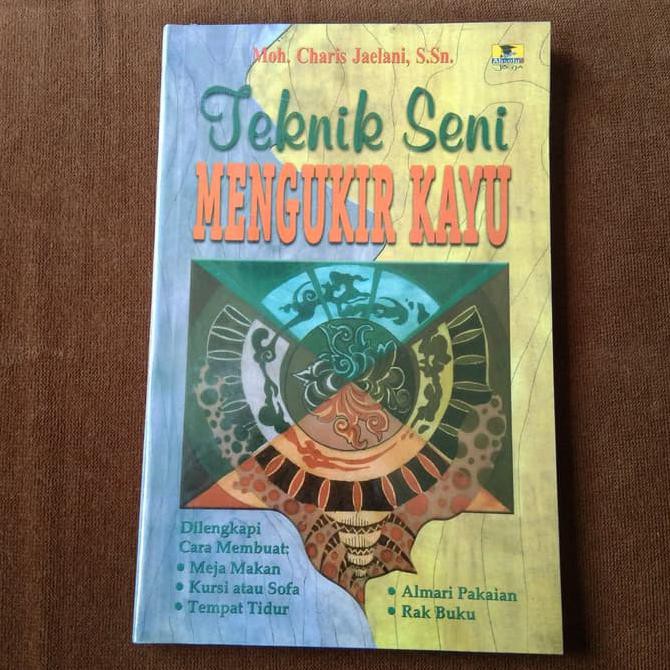 Cover Teknik Seni Mengukir Kayu / JAELANI, Moh. Charis