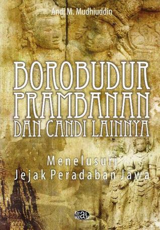 Cover Borobudur-Prambanan dan candi lainnya Menelusuri jejak peradaban Jawa / Andi M. Mudhiuddin