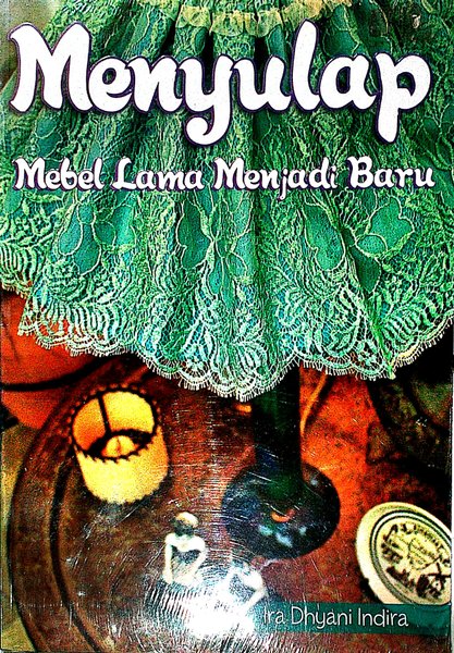 Cover Menyulap Mebel Lama Menjadi Baru / Ira Dhyani Indira
