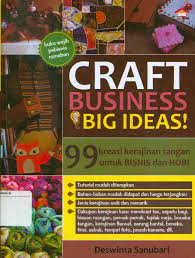 Cover Craft business big ideas 99 kreasi kerajinan tangan untuk bisnis dan hobi / Deswinta Sanubari