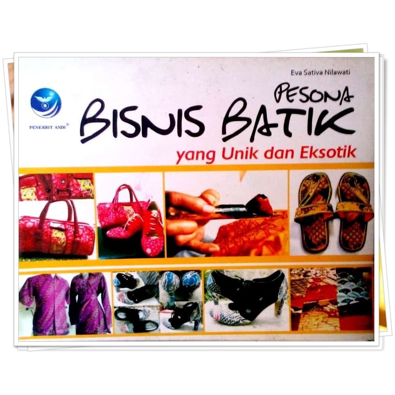 Cover Pesona Bisnis Batik Yang Unik Dan Eksotik / Eva Sativa Nilawati