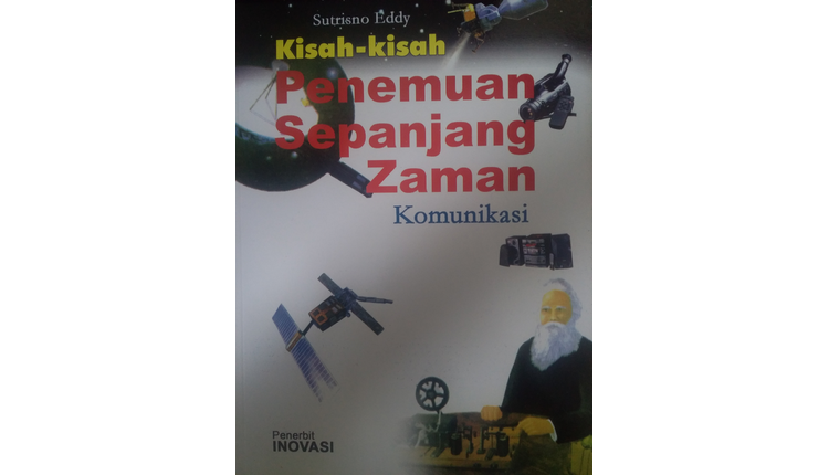 Cover Kisah-kisah penemuan sepanjang zaman komunikasi / Sutrisno Eddy