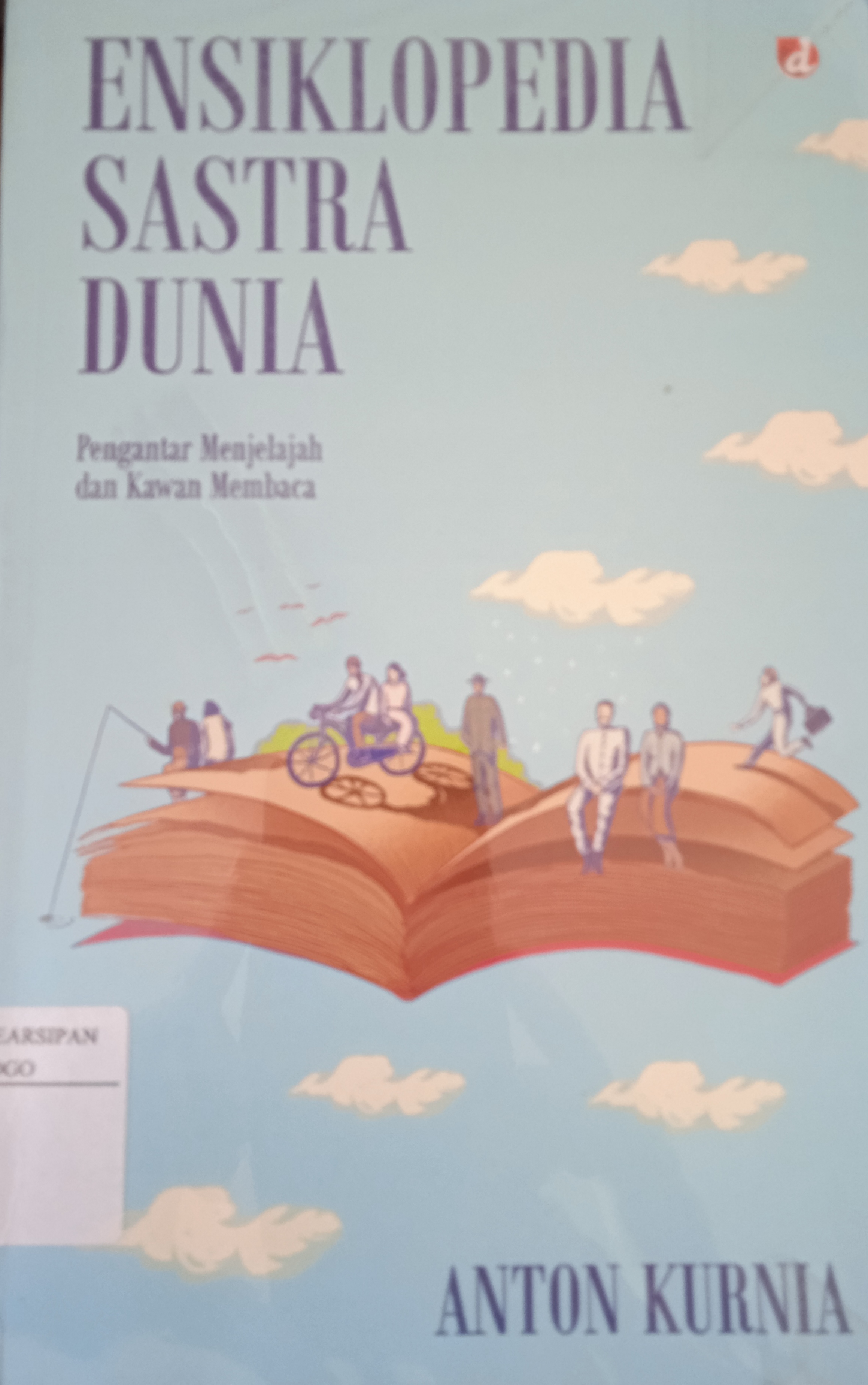 Cover Ensiklopedia sastra dunia :  Pengantar Menjelajah dan Kawan Membaca / Anton Kurnia