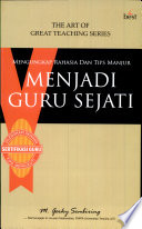 Cover Mengungkap rahasia dan tips manjur menjadi guru sejati / M. Gorky Sembiring ; penyunting, AA Kunto/ Ita Sembiring