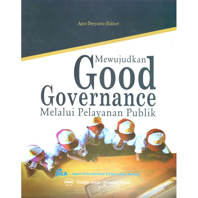 Cover Mewujudkan good governance melalui pelayanan publik / Editor, Agus Dwiyanto