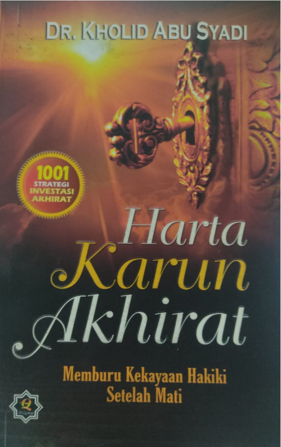 Cover Harta Karun Akhirat memburu kekayaan hakiki setelah mati / Kholid Abu Syadi