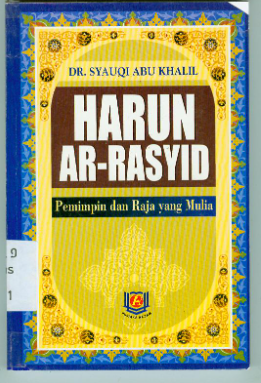 Cover Harun Ar rasyid pemimpin dan raja yang mulia / Syauqi Abu Khalil