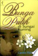Cover Bunga putih di sungai kuning / Carolin Philipps
